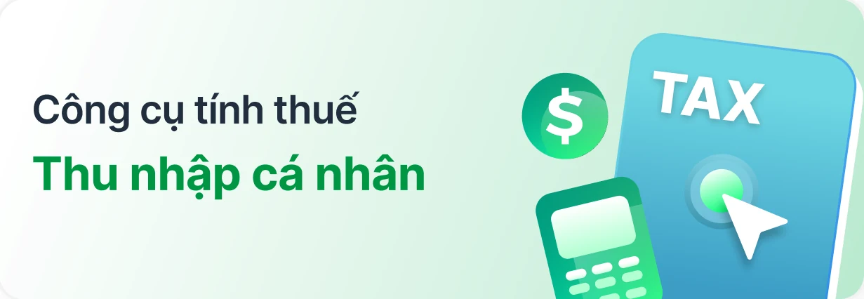 Công cụ tính thuế thu nhập cá nhân